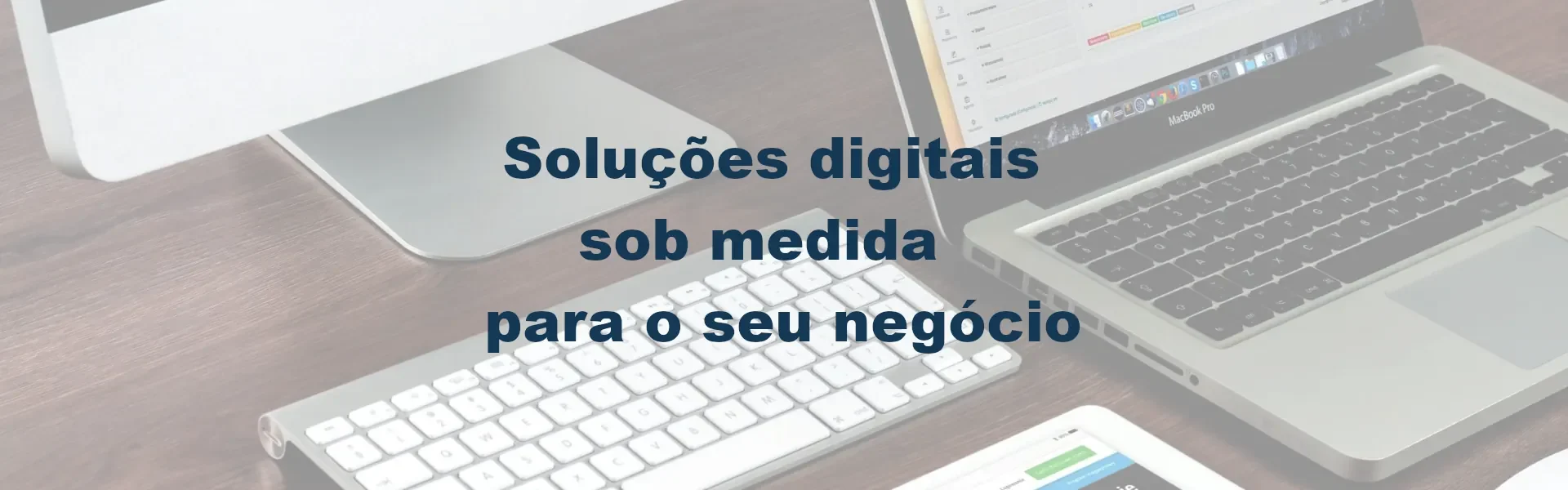 Soluções digitais sob medida para o seu negócio